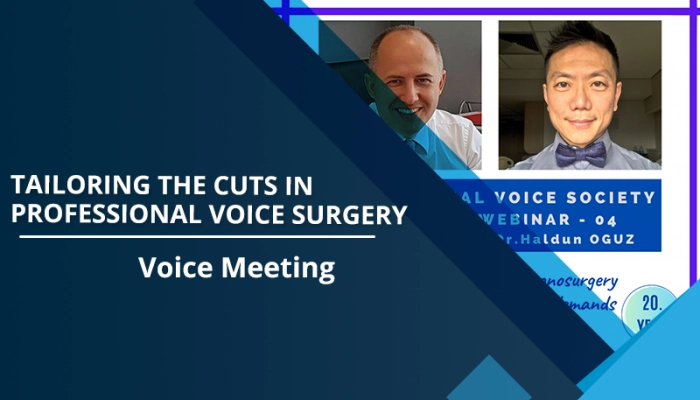 tailoring-the-cuts-in-professional-voice-surgery-host-dr-haldun-oguz-speaker-dr-reinaldo-yazaki