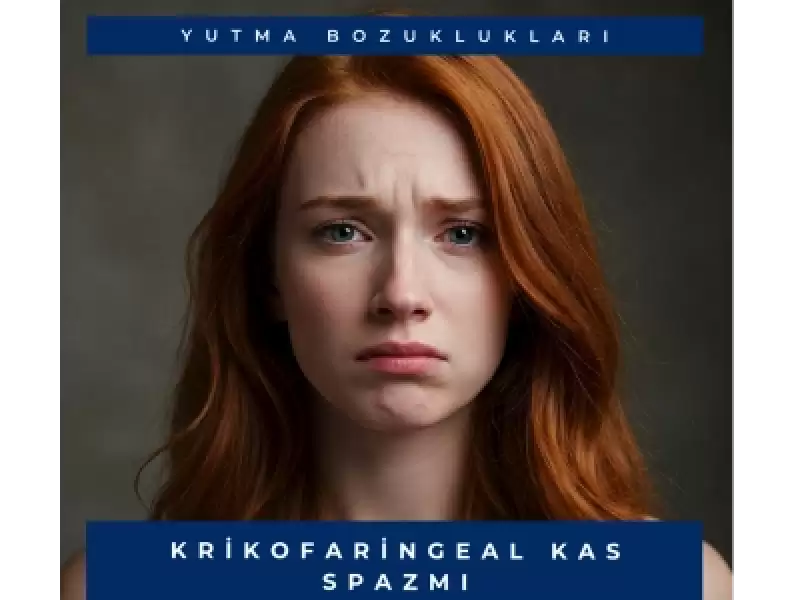 Krikofarengeal Kas Spazmı: Nedenleri, Belirtileri, Tanı ve Tedavisi