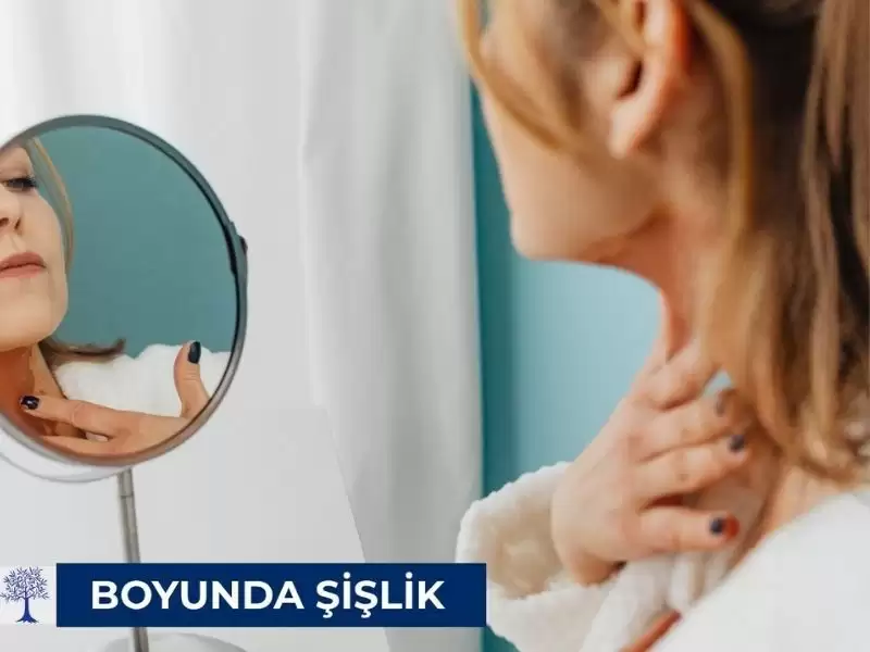 Boyunda Şişlik Neden Olur?